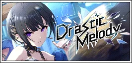 【Drastic Melody】