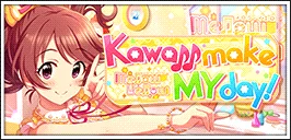 【Kawaii make MY day!】