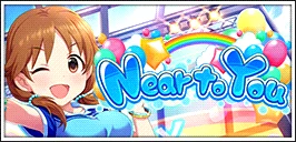 【Near to You】