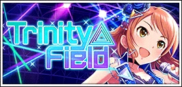 【Trinity Field】