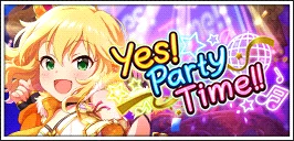【Yes! Party Time!!】