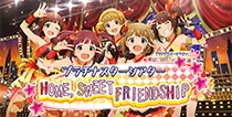 【HOME, SWEET FRIENDSHIP】